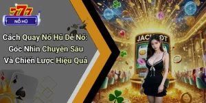 Cách Quay Nổ Hũ Dễ Nổ