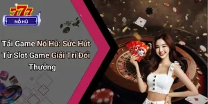 Tải Game Nổ Hũ
