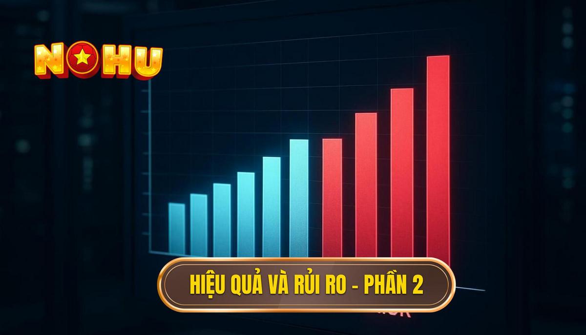 Nhóm Kéo Nổ Hũ: Phân Tích Chuyên Sâu Chiến Thuật Chinh Phục Jackpot 2 Phần 2_ Phân Tích Tính Hiệu Quả và Rủi Ro